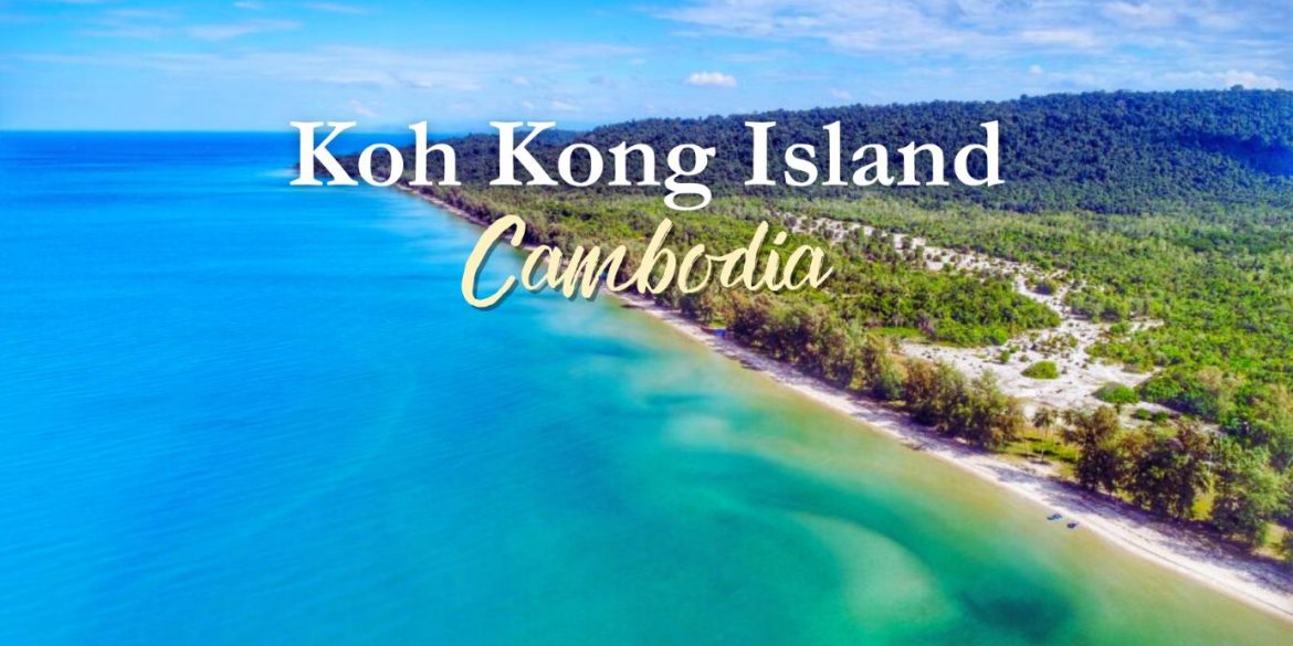 Journey to Koh Kong Island Cambodia: Nature’s Best Kept Secret
